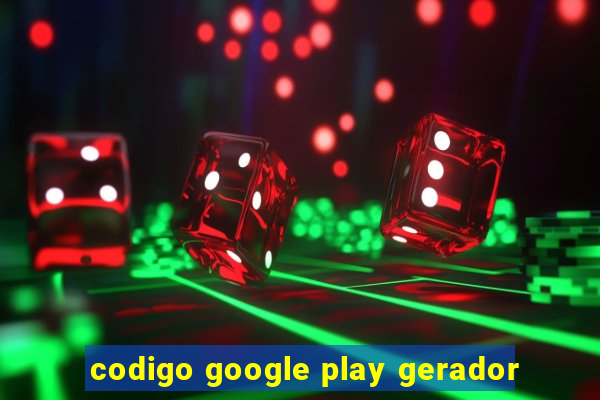 codigo google play gerador